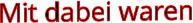 Mit dabei waren