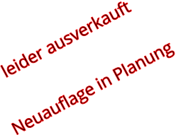 leider ausverkauft  Neuauflage in Planung